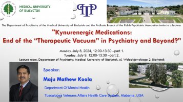 Zaproszenie na Kynurenergic Medications: End of the Therapeutic Vacuum in Psychiatry and Beyond?