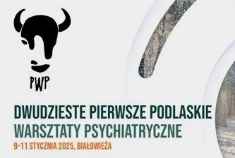 Link: 21. Podlaskie Warsztaty Psychiatryczne – szukamy nowych rozwiązań w rozwijającym się świecie