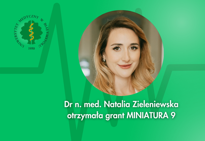 Link: Epigenetyczne ślady miażdżycy. Dr Natalia Zieleniewska z grantem NCN Miniatura 9