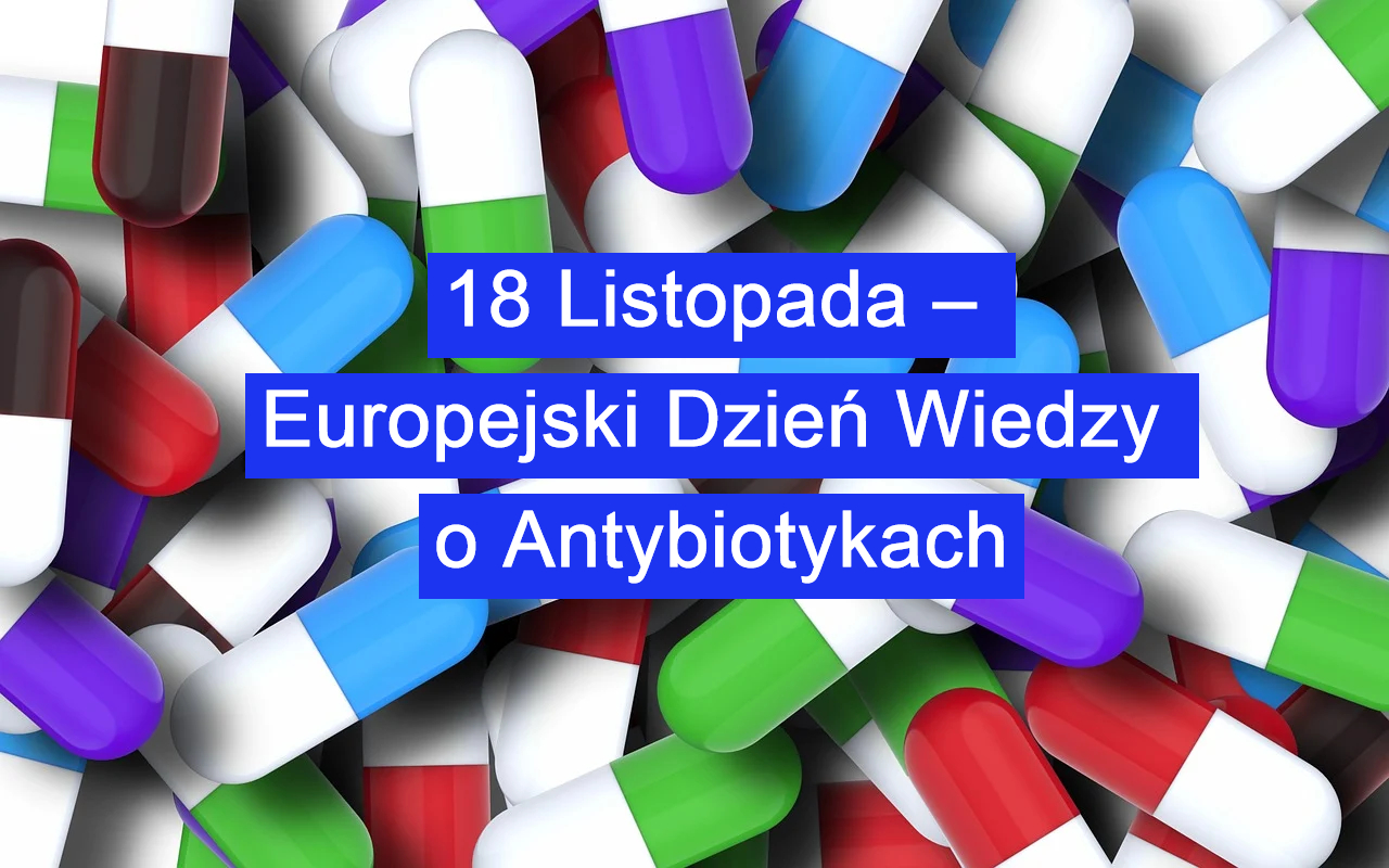 Link: 18 Listopada – Europejski Dzień Wiedzy o Antybiotykach