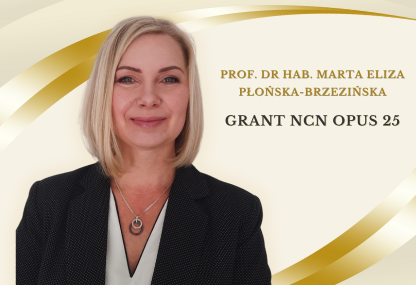 Link: Grant w ramach konkursu NCN OPUS 25 dla prof. dr hab. Marty Elizy Płońskiej-Brzezińskiej