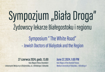 Link: Sympozjum „Biała Droga” – żydowscy lekarze Białegostoku i regionu
