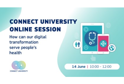 Link: Webinar: CONNECT University – How can our digital transformation serve people’s health?