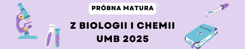 Próbna matura 2025. Próbna matura z biologii i chemii na UMB.